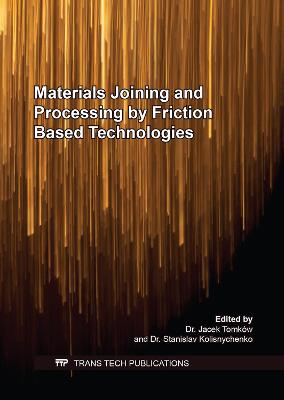 Materials Joining and Processing by Friction Based Technologies