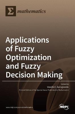 Applications of Fuzzy Optimization and Fuzzy Decision Making