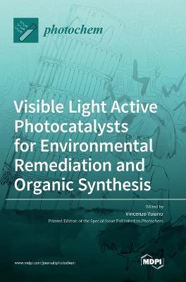 Visible Light Active Photocatalysts for Environmental Remediation and Organic Synthesis