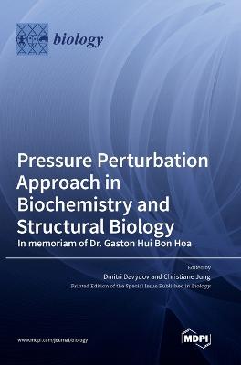 Pressure Perturbation Approach in Biochemistry and Structural Biology. In memoriam of Dr. Gaston Hui Bon Hoa