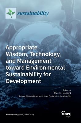 Appropriate Wisdom, Technology, and Management toward Environmental Sustainability for Development