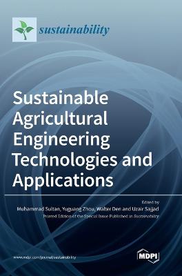 Sustainable Agricultural Engineering Technologies and Applications