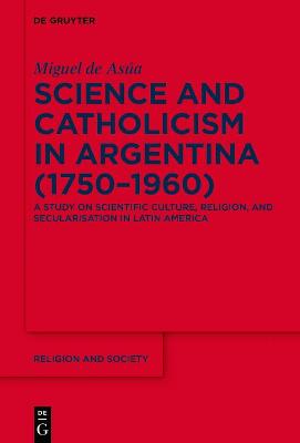 Science and Catholicism in Argentina (1750-1960)