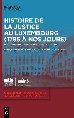 Histoire de la Justice Au Luxembourg (1795 A Nos Jours)
