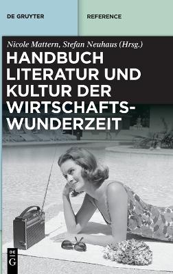 Handbuch Literatur Und Kultur Der Wirtschaftswunderzeit