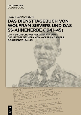 Das Das Diensttagebuch Von Wolfram Sievers Und Das Ss-Ahnenerbe (1941-45)