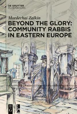 Beyond the Glory: Community Rabbis in Eastern Europe
