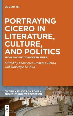 Portraying Cicero in Literature, Culture, and Politics