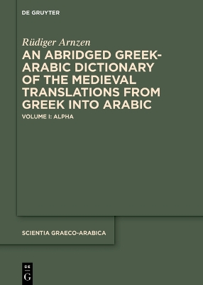 Abridged Greek-Arabic Dictionary of the Medieval Translations from Greek Into Arabic