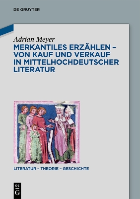 Merkantiles Erzaehlen - Von Kauf und Verkauf in mittelhochdeutscher Literatur