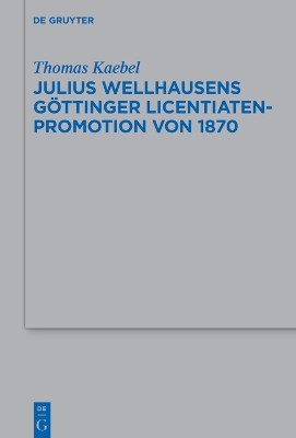 Julius Wellhausens Goettinger Licentiaten-Promotion von 1870