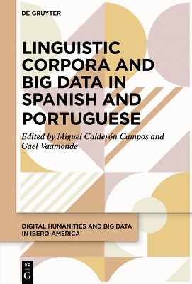 Linguistic Corpora and Big Data in Spanish and Portuguese