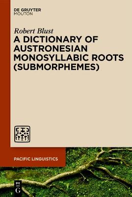 A Dictionary of Austronesian Monosyllabic Roots (Submorphemes)