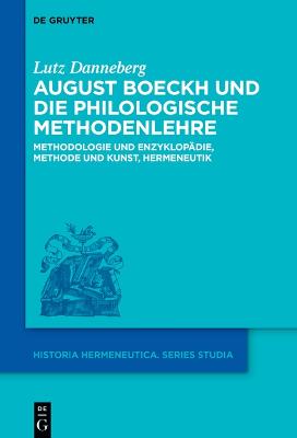 August Boeckh Und Die Philologische Methodenlehre