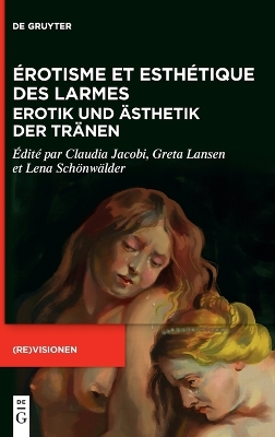 Erotisme Et Esthetique Des Larmes / Erotik Und AEsthetik Der Traenen