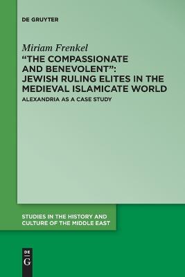 "The Compassionate and Benevolent": Jewish Ruling Elites in the Medieval Islamicate World