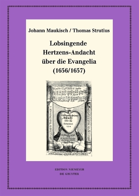 Lobsingende Hertzens-Andacht ?ber Die Evangelia (1656/1657)
