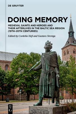Doing Memory: Medieval Saints and Heroes and Their Afterlives in the Baltic Sea Region (19th-20th centuries)