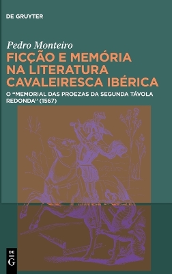 Ficcao E Memoria Na Literatura Cavaleiresca Iberica