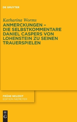 Anmerckungen - Die Selbstkommentare Daniel Caspers Von Lohenstein Zu Seinen Trauerspielen