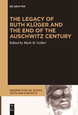 The Legacy of Ruth Kl?ger and the End of the Auschwitz Century