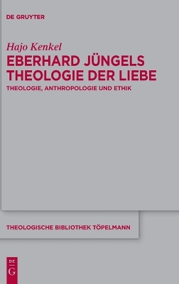 Eberhard Juengels Theologie Der Liebe