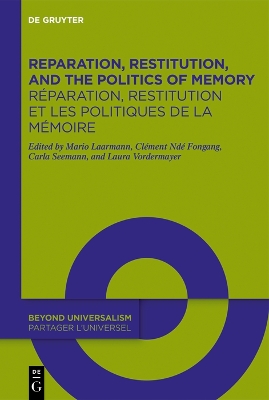 Reparation, Restitution, and the Politics of Memory / Reparation, restitution et les politiques de la memoire