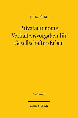 Privatautonome Verhaltensvorgaben fuer Gesellschafter-Erben