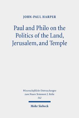 Paul and Philo on the Politics of the Land, Jerusalem, and Temple