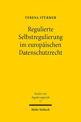 Regulierte Selbstregulierung im europaeischen Datenschutzrecht