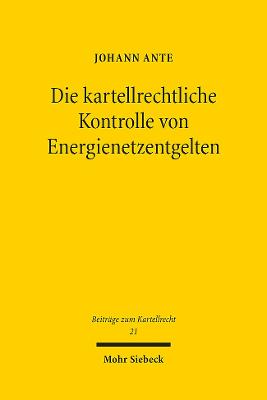 Die kartellrechtliche Kontrolle von Energienetzentgelten