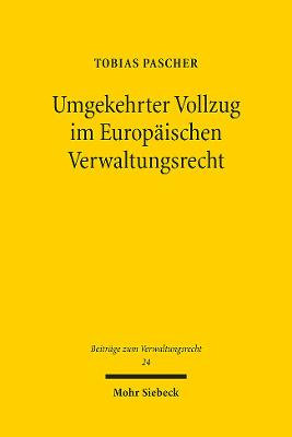 Umgekehrter Vollzug im Europaeischen Verwaltungsrecht