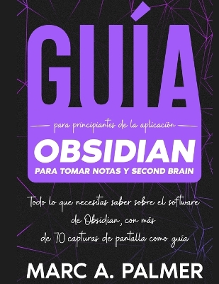 Guia Para Principiantes de la Aplicacion Obsidian Para Tomar Notas y Second Brain