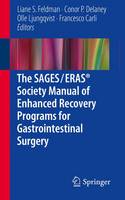 SAGES / ERAS (R) Society Manual of Enhanced Recovery Programs for Gastrointestinal Surgery