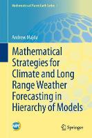 Mathematical Strategies for Climate and Long Range Weather Forecasting in Hierarchy of Models