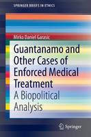 Guantanamo and Other Cases of Enforced Medical Treatment