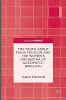 The Truth about Fania Fenelon and the Women's Orchestra of Auschwitz-Birkenau