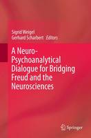 Neuro-Psychoanalytical Dialogue for Bridging Freud and the Neurosciences