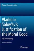 Vladimir Solov'ev's Justification of the Moral Good