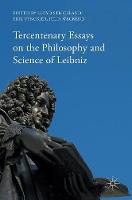 Tercentenary Essays on the Philosophy and Science of Leibniz