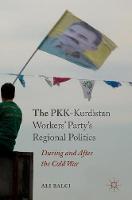 The PKK-Kurdistan Workers' Party's Regional Politics