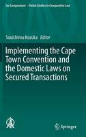 Implementing the Cape Town Convention and the Domestic Laws on Secured Transactions