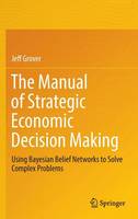 The Manual of Strategic Economic Decision Making
