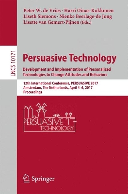 Persuasive Technology: Development and Implementation of Personalized Technologies to Change Attitudes and Behaviors