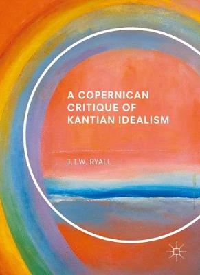 Copernican Critique of Kantian Idealism
