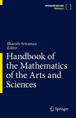 Handbook of the Mathematics of the Arts and Sciences