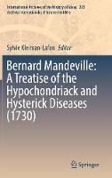 Bernard Mandeville: A Treatise of the Hypochondriack and Hysterick Diseases (1730)