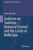 Gadamer on Tradition - Historical Context and the Limits of Reflection
