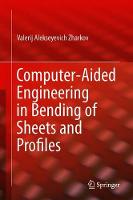 Computer-Aided Engineering in Bending of Sheets and Profiles