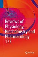 Reviews of Physiology, Biochemistry and Pharmacology, Vol. 173